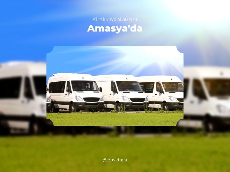 Amasya kiralık minibüs kiralık minibüs amasya