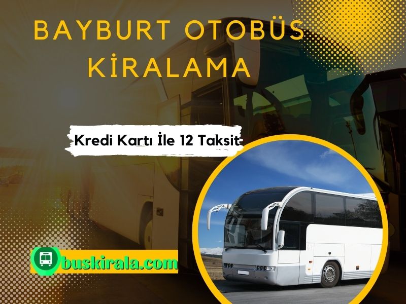 Kaliteli otobus bayburt uygun fiyatlı kiralık otobüsler bayburt