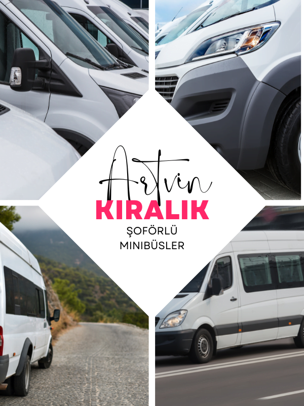Artvin servis kiralama artvin şoförsüz minibüs kiralama