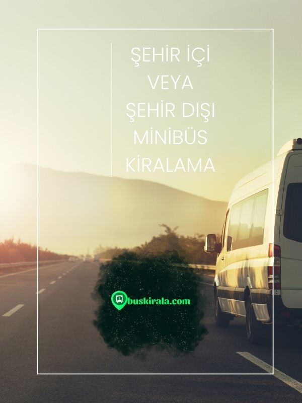 Bayburt şehirlerarası kiralık minibüs bayburt şehir içi minibüs kiralama