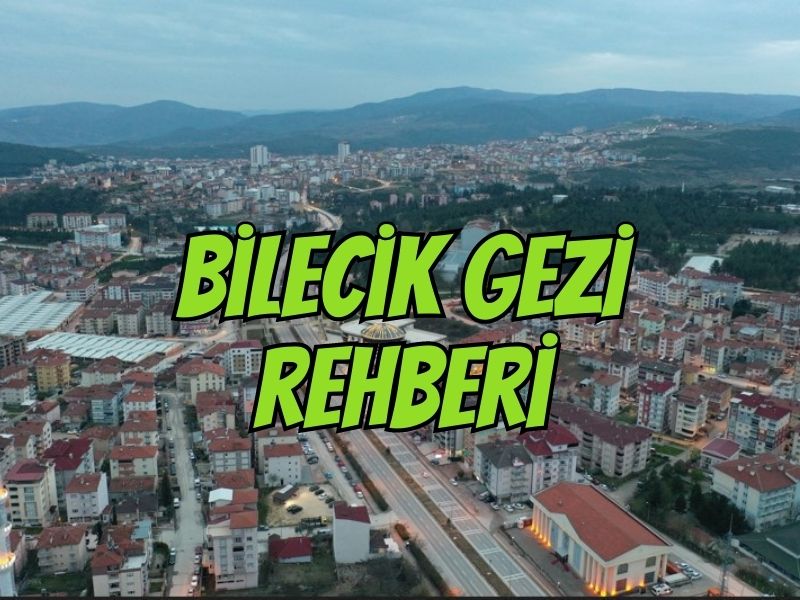 bilecik gezilecek yerler