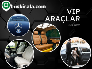 vip araçlar nasıl olur