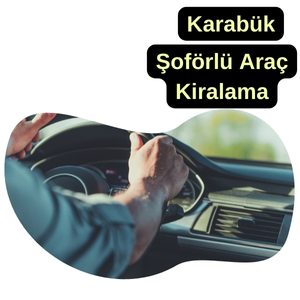 karabük şoförlü araç kiralama Şoförlü kiralık araç karabük