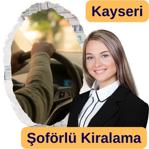 kayseri şoförlü araç kiralama Şoförlü kiralık araç kayseri