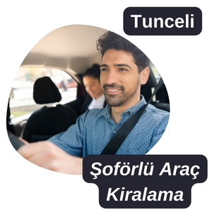 tunceli şoförlü araç kiralama Şoförlü kiralık araç tunceli
