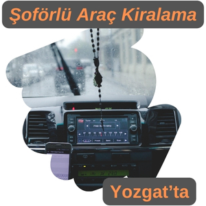 yozgat şoförlü araç kiralama Şoförlü kiralık araç yozgat