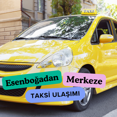 esenboğadan merkeze taksi ile nasıl gidilir