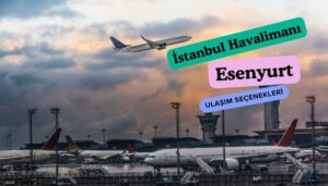 istanbul havalimanından esenyurta nasıl gidilir