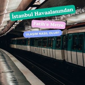 Istanbul havaalanindan metro ile fatih istanbul havalimanından fatih'e hangi metro gider