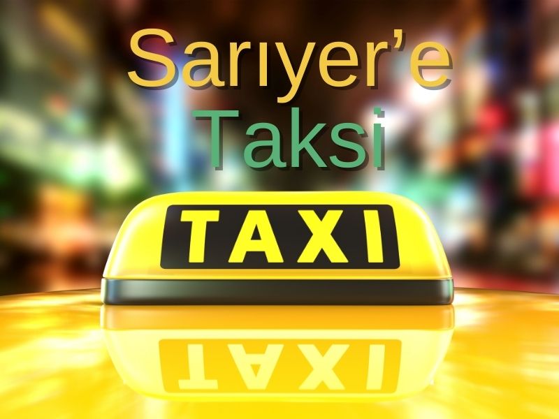 taksi ile sarıyerden istanbul havalimanına