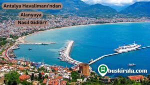 Antalya Havalimanından Alanyaya Nasıl Gilidir?