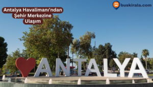Antalya Havalimanından Şehir Merkezine Ulaşım