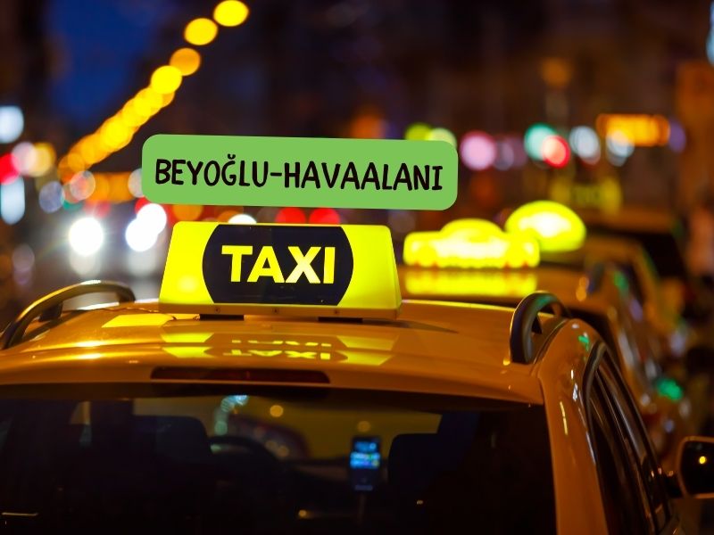 istanbul havalimanından beyoğluna taksi ücreti
