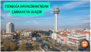 esenboğa havalimanından çankayaya nasıl gidilir