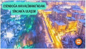 esenboğa havalimanından sincan'a nasıl gidilir?