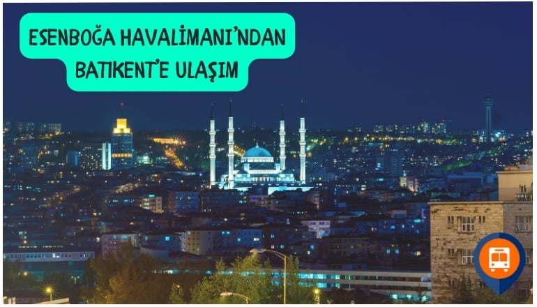 Esenbogadan batikent ulasim esenboğadan batıkente nasıl gidilir