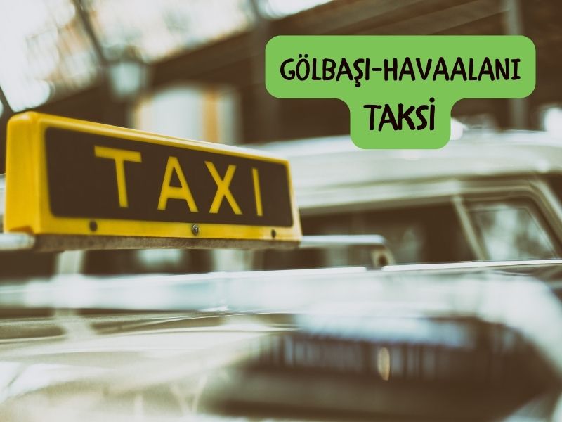 Golbasi havalimani taksi esenboğa havalimanından gölbaşına taksi kaç para
