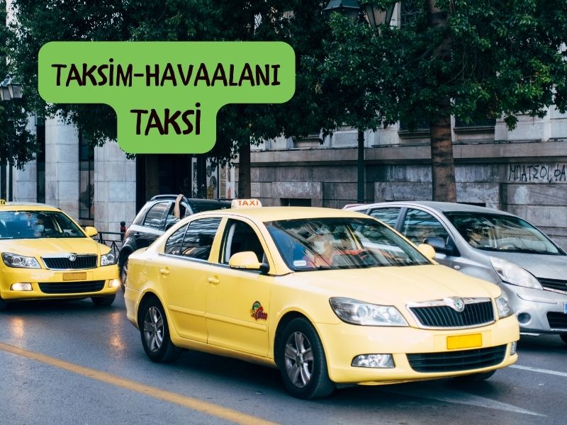 Havalimani taksim taksi istanbul havalimanından taksime taksi kaç para tutar
