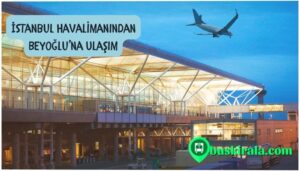 istanbul havalimanından beyoğluna nasıl gidilir