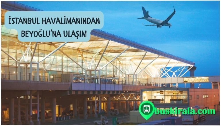 istanbul havalimanından beyoğluna nasıl gidilir