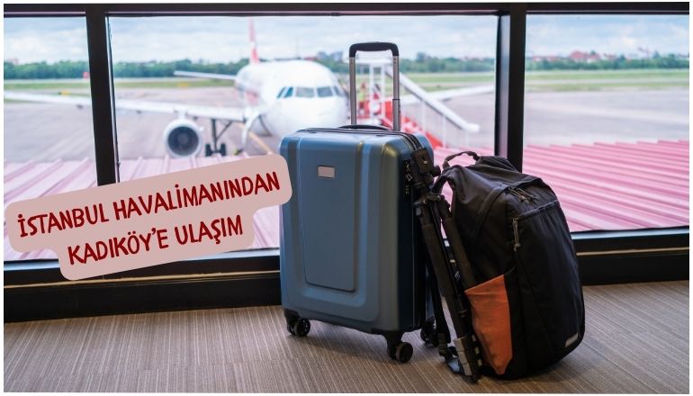 Istanbul havalimani kadikoy ulasim istanbul havaalanından kadıköye nasıl gidilir