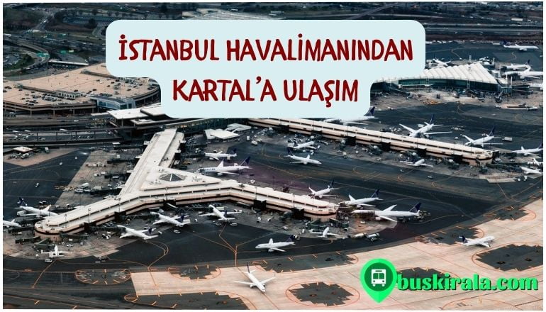 istanbul havalimanından kartala nasıl gidilir