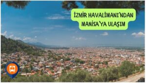 izmir adnan menderes havalimanından manisaya nasıl gidilir