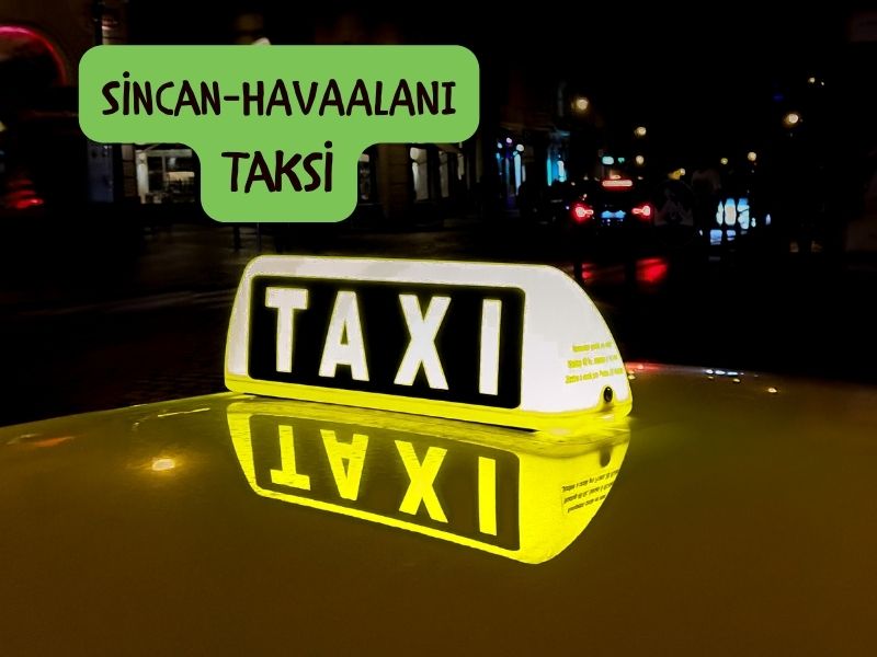 Sincan havalimani taksi esenboğa havalimanından sincan'a taksi ücreti