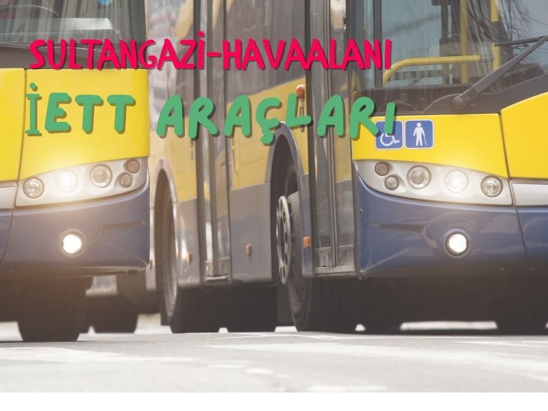 toplu taşıma ile istanbul havalimanından sultangaziye ulaşım