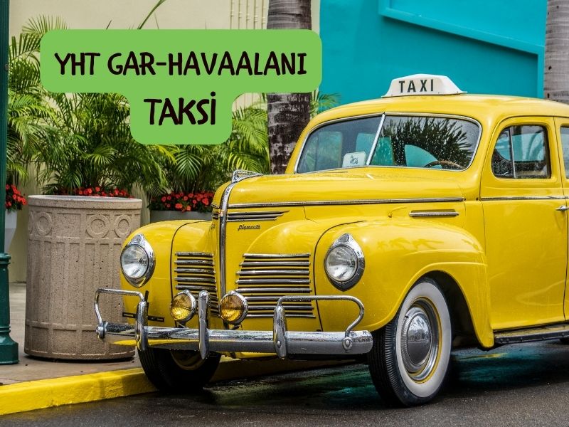 Yht gar havaalani taksi esenboğa havalimanından gar'a taksi ücreti