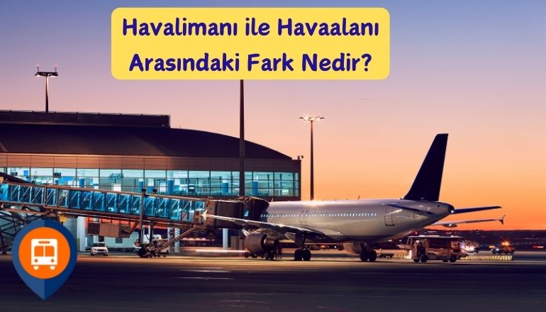 Havaalani havalimani farklari havaalanı ile havalimanı arasındaki fark nedir
