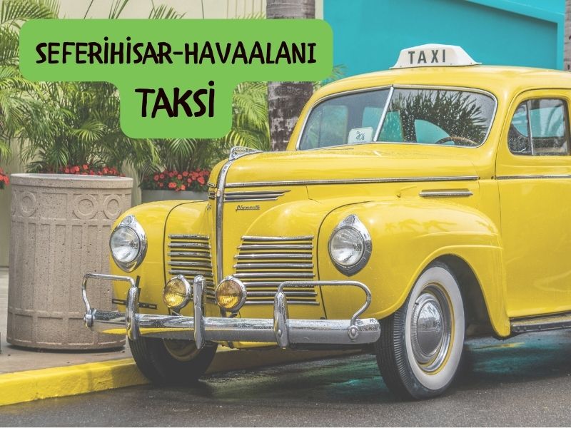 Izmir havalimani seferihisar taksi izmir adnan menderes havalimanından seferihisar'a taksi kaç ücreti