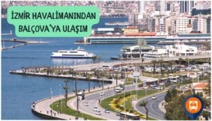 adnan menderes havaalanından balçovaya ulaşım seçenekleri