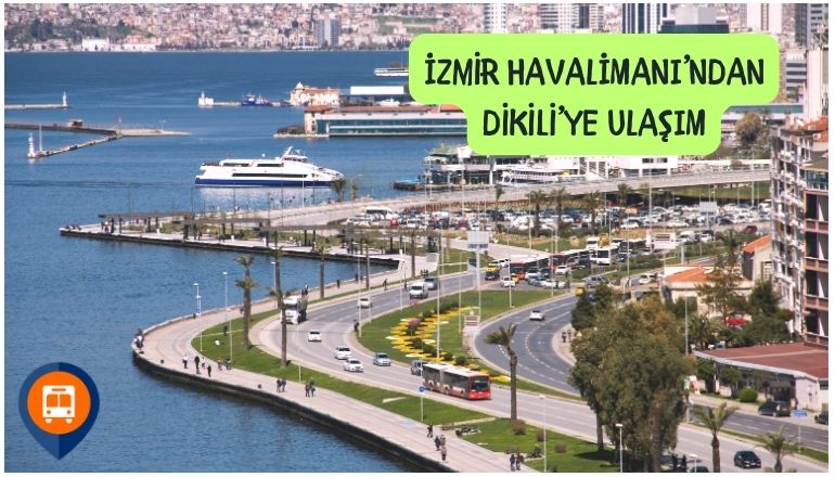 izmir adnan menderes havalimanından dikiliye nasıl gidilir
