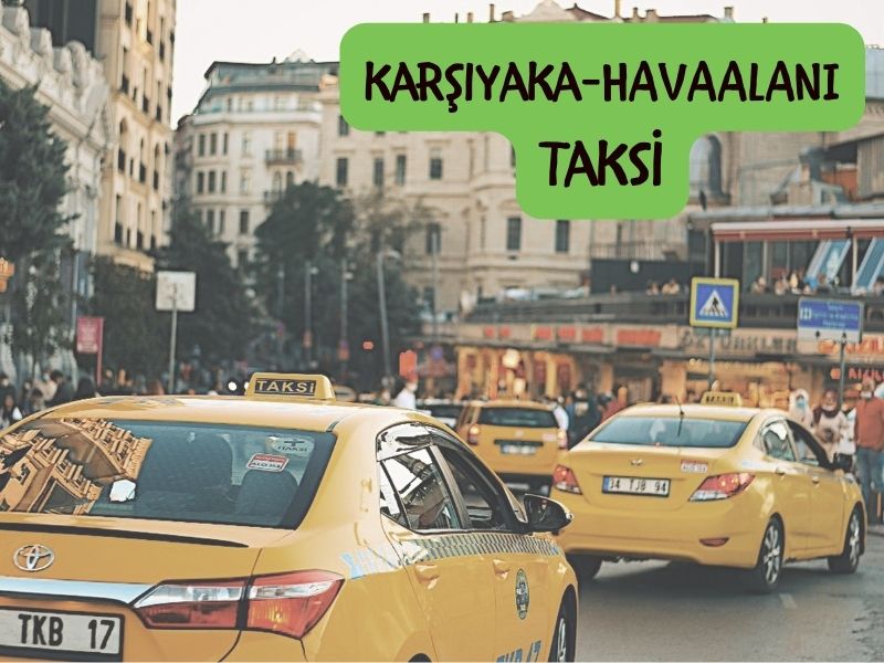 Karsiyaka havalimani taksi izmir adnan menderes havalimanından karşıyakaya taksi kaç para