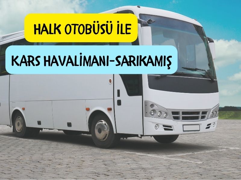 kars harakani havalimanından sarıkamışa otobüs var mı