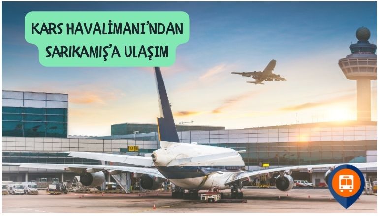 kars harakani havalimanından sarıkamışa nasıl gidilir