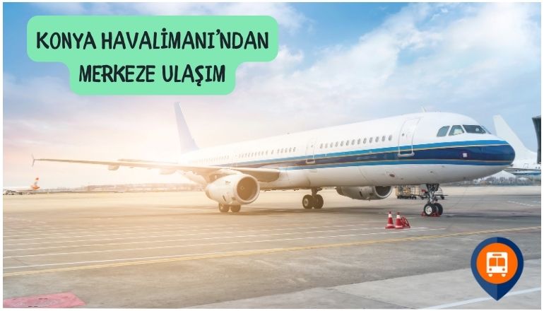 konya havaalanından merkeze nasıl gidilir