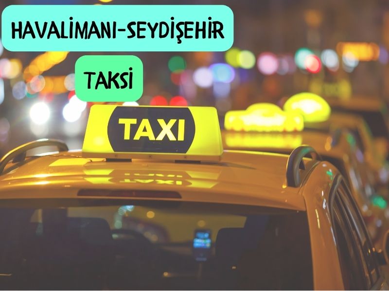konya havalimanından seydişehire taksi ücreti ne kadar