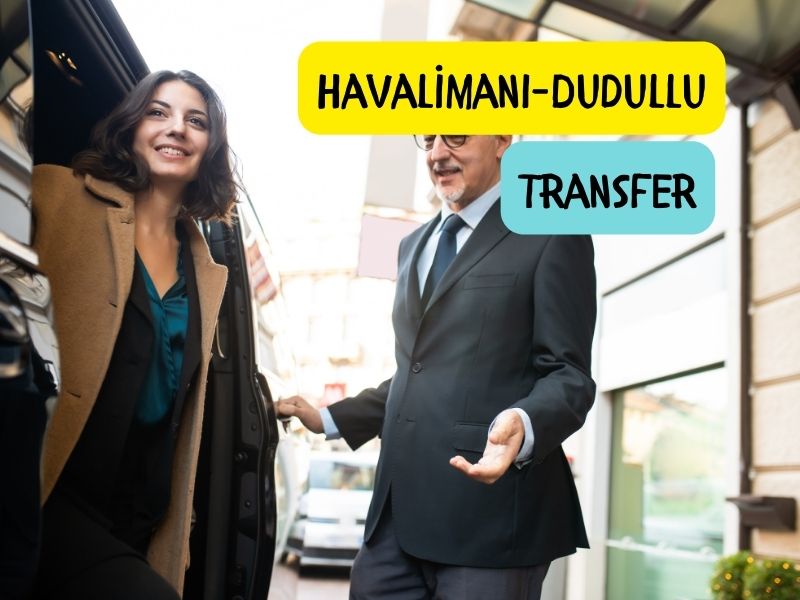 havalimanı transfer sabiha gökçenden dudulluya