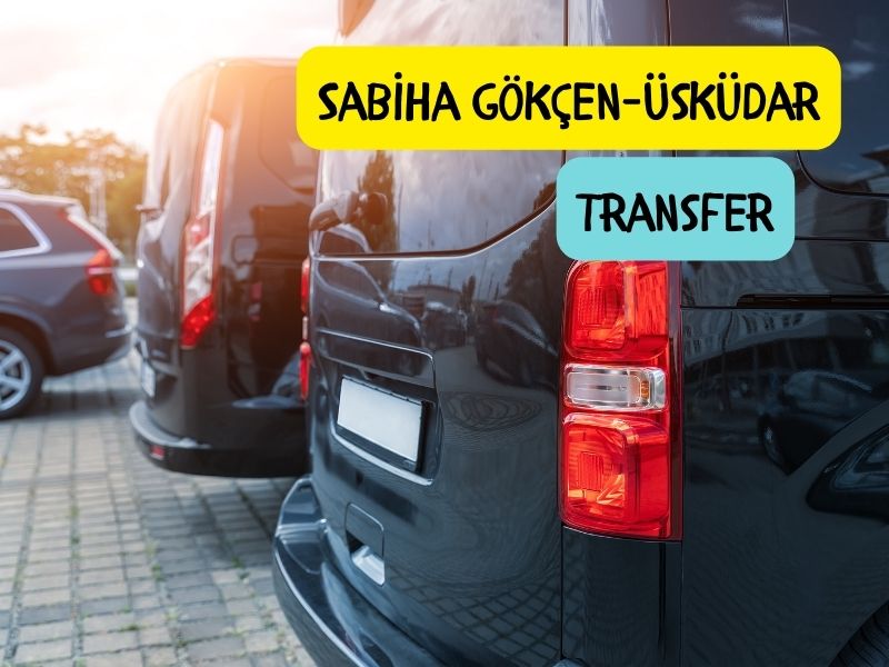 özel transfer üsküdara sabiha gökçenden