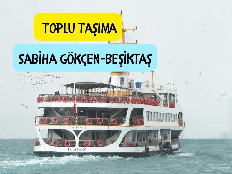 toplu taşıma ile sabiha gökçen havaalanından beşiktaşa nasıl gidilir