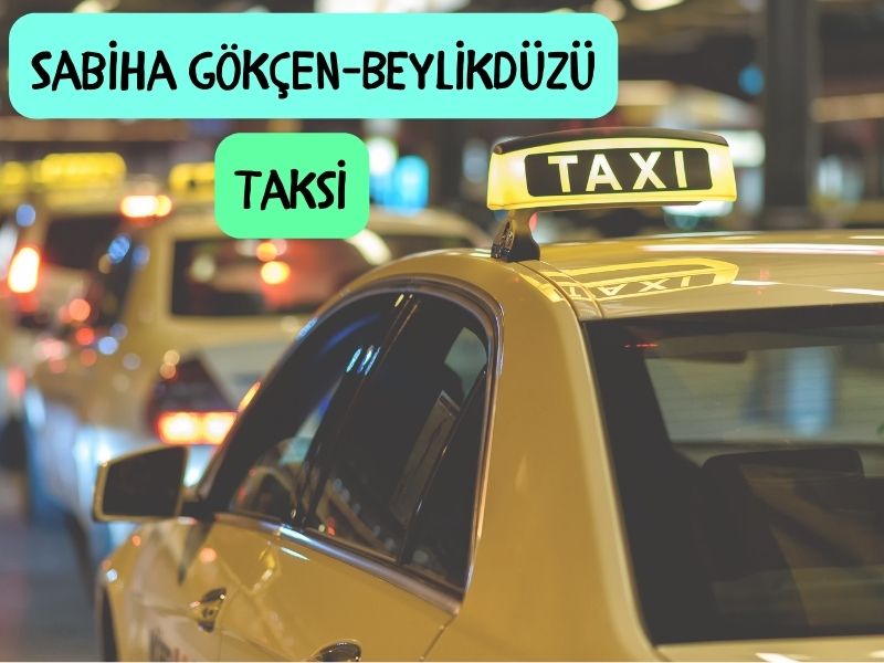 Sabiha gokcenden beylikduzune taksi ssabiha gökçen havaalanından beylikdüzüne taksi ücreti