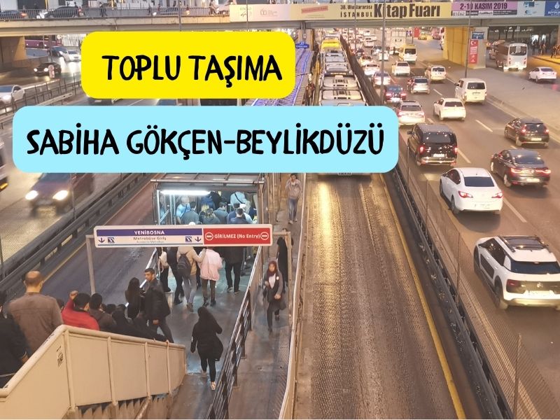 Sabiha gokcenden beylikduzune toplu tasima araclari sabiha gökçen havaalanından beylikdüzüne metrobüs ile nasıl gidilir