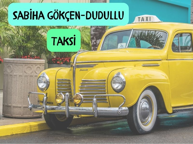 sabiha gökçen havalimanından dudullu otogara taksi ücreti