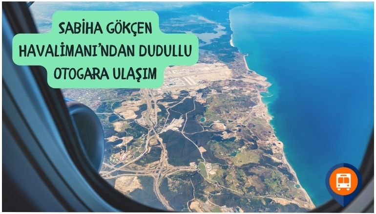 sabiha gökçen havalimanından dudullu terminale nasıl gidilir