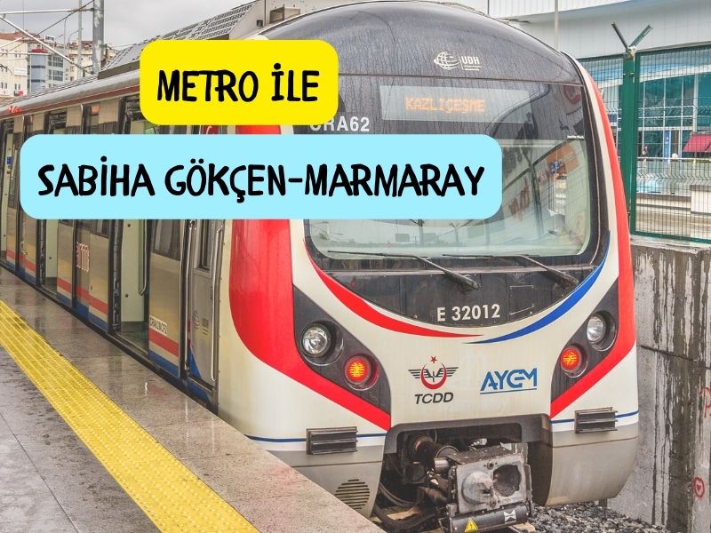 sabiha gökçen havaalanından marmaraya giden metro var mı