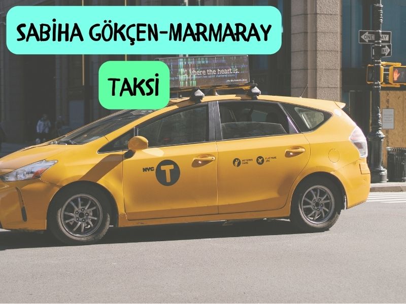 sabiha gökçen havalimanından marmaraya taksi kaç para yazar