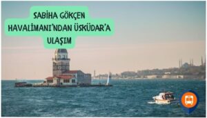 sabiha gökçen havaalanından üsküdara nasıl gidilir