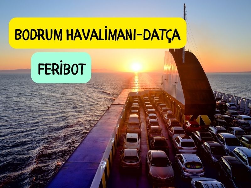 feribot ile bodrum milas havaalanından datçaya nasıl gidilir